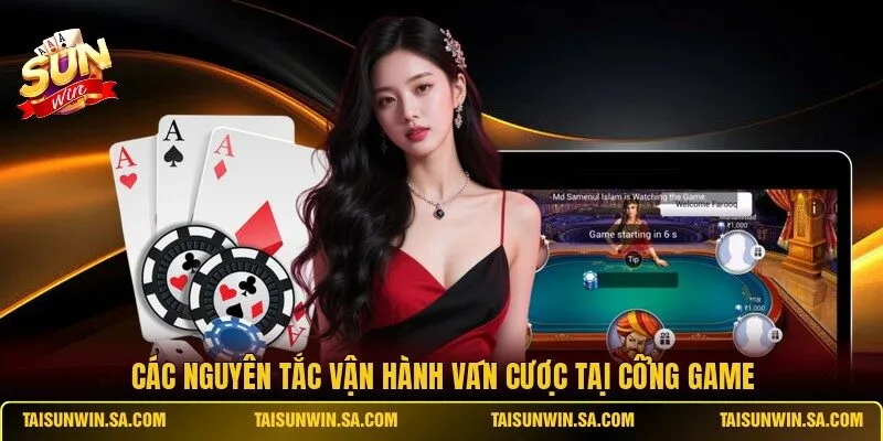 Các nguyên tắc vận hành ván cược tại cổng game