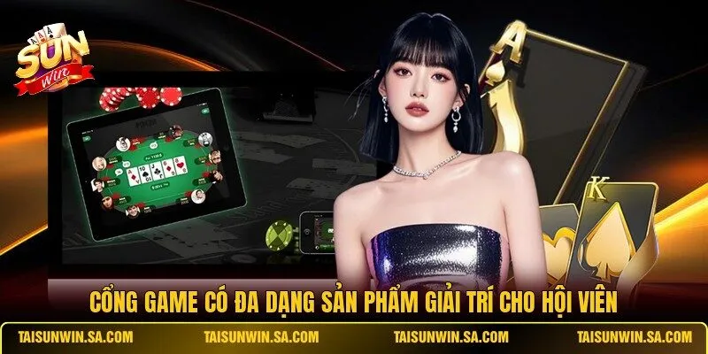 Cổng game có đa dạng sản phẩm giải trí cho hội viên