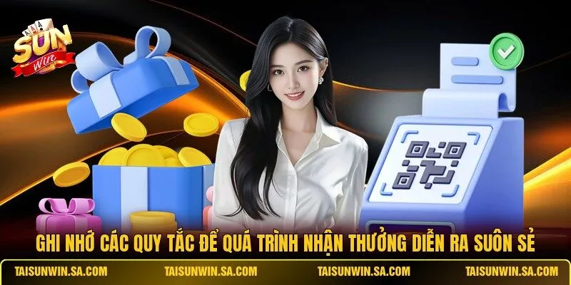 Ghi nhớ các quy tắc để quá trình nhận thưởng diễn ra suôn sẻ