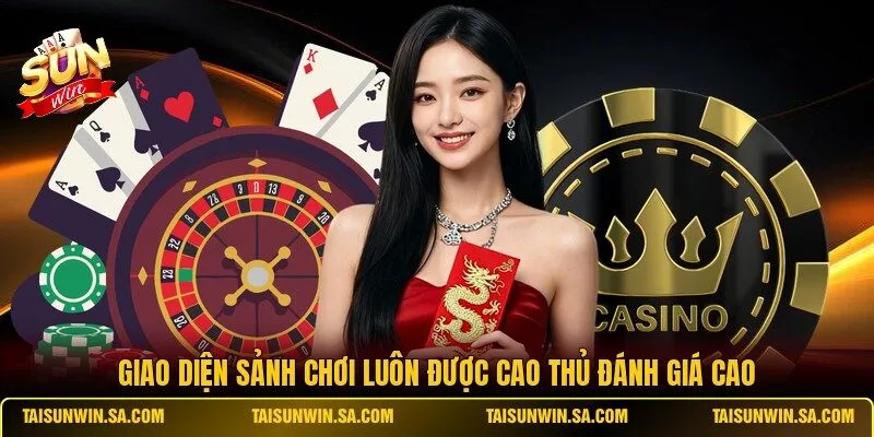 Giao diện sảnh chơi luôn được cao thủ đánh giá cao