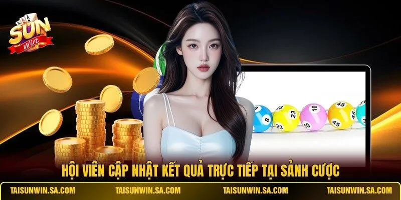 Hội viên cập nhật kết quả trực tiếp tại sảnh cược