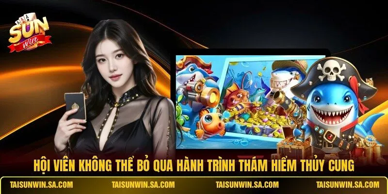 Hội viên không thể bỏ qua hành trình thám hiểm thủy cung