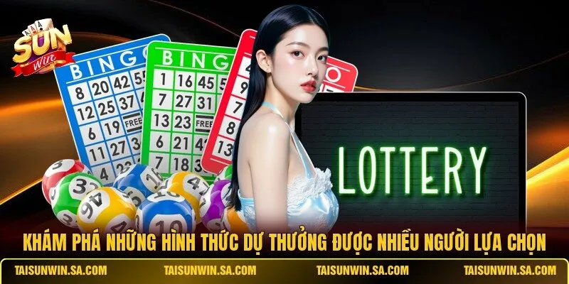 Khám phá những hình thức dự thưởng được nhiều người lựa chọn