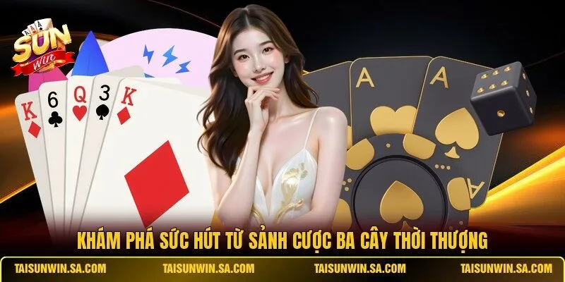 Khám phá sức hút từ sảnh cược Ba Cây thời thượng
