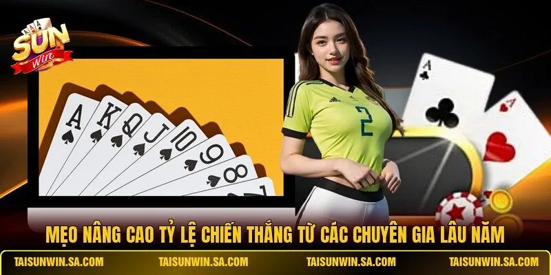 Mẹo nâng cao tỷ lệ chiến thắng từ các chuyên gia lâu năm