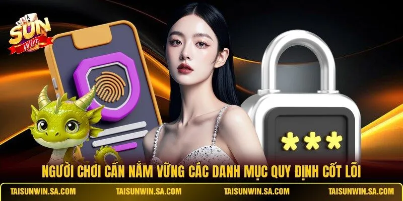 Người chơi cần nắm vững các danh mục quy định cốt lõi