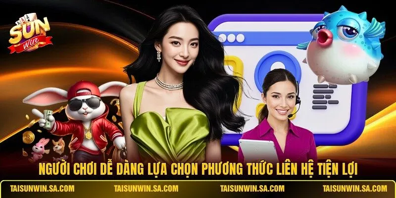 Người chơi dễ dàng lựa chọn phương thức liên hệ tiện lợi