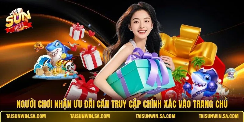 Người chơi nhận ưu đãi cần truy cập chính xác vào trang chủ