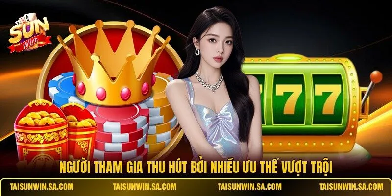 Người tham gia thu hút bởi nhiều ưu thế vượt trội