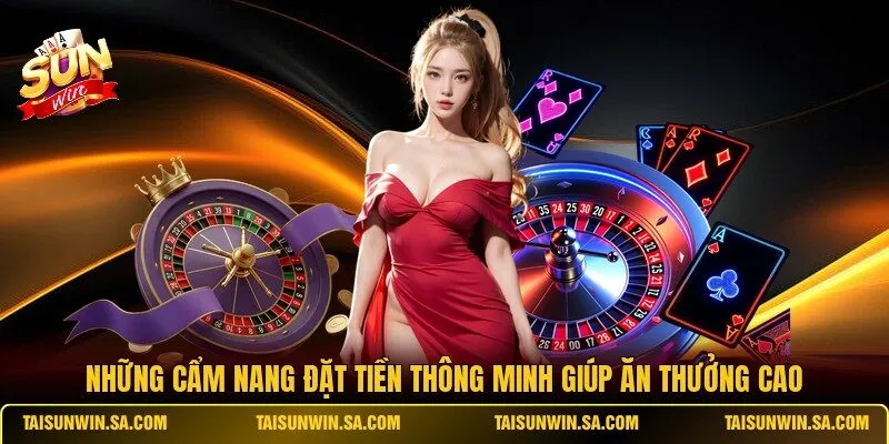 Những cẩm nang đặt tiền thông minh giúp ăn thưởng cao