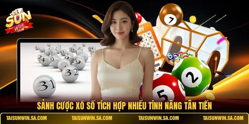 Sảnh cược xổ số tích hợp nhiều tính năng tân tiến