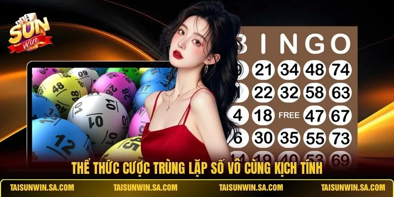 Thể thức cược trùng lặp số vô cùng kịch tính