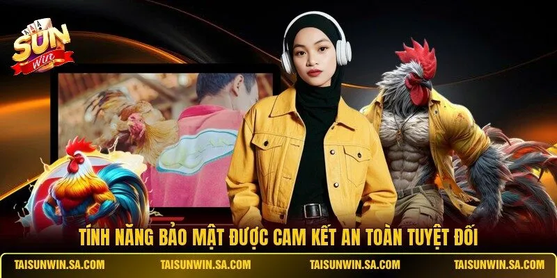Tính năng bảo mật được cam kết an toàn tuyệt đối