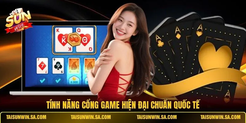 Tính năng cổng game hiện đại chuẩn quốc tế